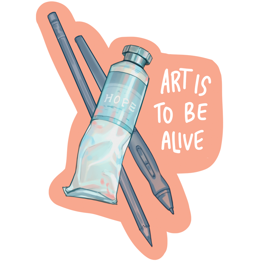 Art is To Be Alive Sticker