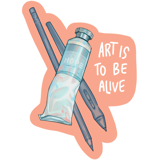 Art is To Be Alive Sticker